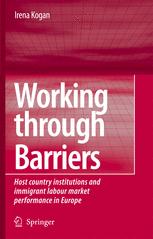 Working Through Barriers Host Country Institutions And Immigrant Labour Market Performance In Europe 1st Edition Irena Kogan Auth