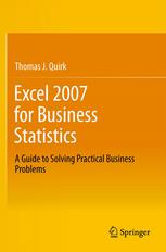 Excel 2007 For Business Statistics A Guide To Solving Practical Business Problems 1st Edition Thomas J Quirk Auth