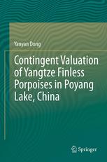 Contingent Valuation Of Yangtze Finless Porpoises In Poyang Lake China 1st Edition Yanyan Dong Auth