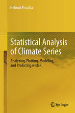 Statistical Analysis Of Climate Series Analyzing Plotting Modeling And Predicting With R 1st Edition Helmut Pruscha Auth