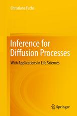 Inference For Diffusion Processes With Applications In Life Sciences 1st Edition Christiane Fuchs Auth