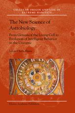 The New Science Of Astrobiology From Genesis Of The Living Cell To Evolution Of Intelligent Behaviour In The Universe 1st Edition Julian Chelaflores Auth