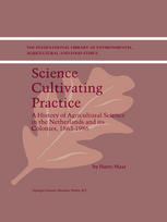 Science Cultivating Practice A History Of Agricultural Science In The Netherlands And Its Colonies 18631986 1st Edition Harro Maat Auth
