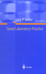 Good Laboratory Practice The Why And The How Dr Jrg P Seiler Auth