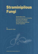 Straminipilous Fungi Systematics Of The Peronosporomycetes Including Accounts Of The Marine Straminipilous Protists The Plasmodiophorids And Similar Organisms 1st Edition Michael W Dick Auth
