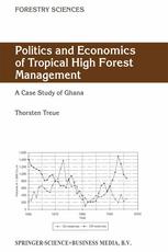 Politics And Economics Of Tropical High Forest Management A Case Study Of Ghana 1st Edition Thorsten Treue Auth