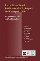 Recombinant Protein Production With Prokaryotic And Eukaryotic Cells A Comparative View On Host Physiology Selected Articles From The Meeting Of The Efb Section On Microbial Physiology Semmering Austria 5th8th October 2000 1st Edition Alexander S Spirin Auth