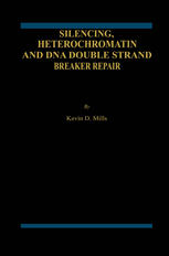 Silencing Heterochromatin And Dna Double Strand Break Repair 1st Edition Kevin D Mills Auth