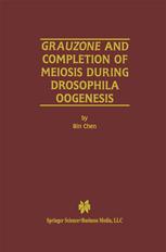 Grauzone And Completion Of Meiosis During Drosophila Oogenesis 1st Bin Chen