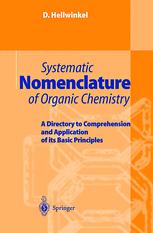 Systematic Nomenclature Of Organic Chemistry A Directory To Comprehension And Application Of Its Basic Principles 1st Edition Hellwinkel D