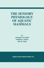 The Sensory Physiology Of Aquatic Mammals 1st Edition Alexander Ya Supin