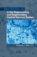 Microglia In The Regenerating And Degenerating Central Nervous System 1st Edition Wolfgang J Streit Auth