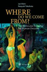 Where Do We Come From The Molecular Evidence For Human Descent 1st Edition Professor Dr Jan Klein