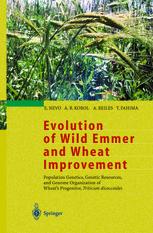 Evolution Of Wild Emmer And Wheat Improvement Population Genetics Genetic Resources And Genome Organization Of Wheats Progenitor Triticum Dicoccoides 1st Edition Professor Eviatar Nevo