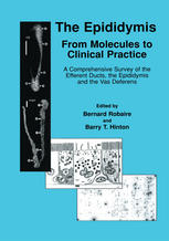 The Epididymis From Molecules To Clinical Practice A Comprehensive Survey Of The Efferent Ducts The Epididymis And The Vas Deferens 1st Edition David W Hamilton Auth