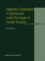 Vegetation Degradation In Central Asia Under The Impact Of Human Activities 1st Edition Nikolai Kharin Auth