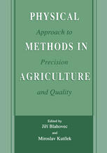 Physical Methods In Agriculture Approach To Precision And Quality 1st Edition Miroslav Kutlek Auth