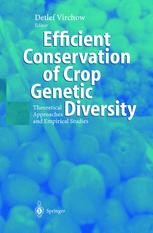 Efficient Conservation Of Crop Genetic Diversity Theoretical Approaches And Empirical Studies 1st Edition Detlef Virchow Auth