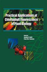 Practical Applications Of Chlorophyll Fluorescence In Plant Biology 1st Edition Jeremy Harbinson