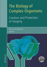 The Biology Of Complex Organisms Creation And Protection Of Integrity 1st Edition Lewis Wolpert Auth