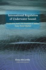 International Regulation Of Underwater Sound Establishing Rules And Standards To Address Ocean Noise Pollution 1st Edition Elena Mccarthy Auth