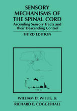 Sensory Mechanisms Of The Spinal Cord Volume 1 Primary Afferent Neurons And The Spinal Dorsal Horn Volume 2 Ascending Sensory Tracts And Their Descending Control 3rd Edition William D Willis Jr