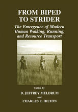 From Biped To Strider The Emergence Of Modern Human Walking Running And Resource Transport 1st Edition Charles E Hilton
