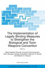 The Implementation Of Legally Binding Measures To Strengthen The Biological And Toxin Weapons Convention 1st Edition Graham S Pearson Auth
