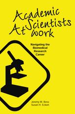 Academic Scientists At Work Navigating The Biomedical Research Career Jeremy M Boss