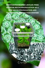 Photoautotrophic Sugarfree Medium Micropropagation As A New Micropropagation And Transplant Production System 1st Edition T Kozai Auth