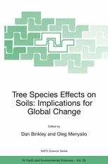 Tree Species Effects On Soils Implications For Global Change Proceedings Of The Nato Advanced Research Workshop On Trees And Soil Interactions Implications To Global Climate Change August 2004 Krasnoyarsk Russia 1st Edition Dan Binkley
