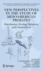 New Perspectives In The Study Of Mesoamerican Primates Distribution Ecology Behavior And Conservation 1st Edition Alejandro Estrada
