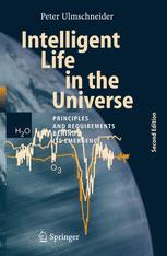 Intelligent Life In The Universe Principles And Requirements Behind Its Emergence 2nd Edition Professor Dr Peter Ulmschneider Auth