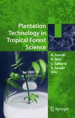 Plantation Technology In Tropical Forest Science 1st Edition Satohiko Sasaki Auth