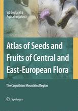 Atlas Of Seeds And Fruits Of Central And Easteuropean Flora The Carpathian Mountains Region 1st Edition Vt Bojansk