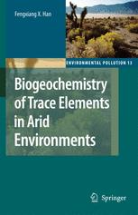 Biogeochemistry Of Trace Elements In Arid Environments 1st Edition Fengxiang X Han