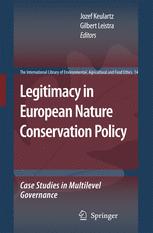 Legitimacy In European Nature Conservation Policy Case Studies In Multilevel Governance 1st Edition Ewald Engelen