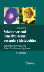 Solanaceae And Convolvulaceae Secondary Metabolites Biosynthesis Chemotaxonomy Biological And Economic Significance A Handbook 1st Edition Prof Dr Eckart Eich Auth