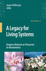 A Legacy For Living Systems Gregory Bateson As Precursor To Biosemiotics 1st Edition Associate Professor Jesper Hoffmeyer Auth