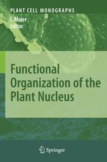 Functional Organization Of The Plant Nucleus 1st Edition Iris Meier Auth