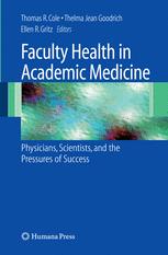 Faculty Health In Academic Medicine Physicians Scientists And The Pressures Of Success 1st Edition Thelma Jean Goodrich
