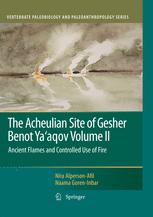 The Acheulian Site Of Gesher Benot Yaaqov Volume Ii Ancient Flames And Controlled Use Of Fire 1st Edition Nira Alpersonafil