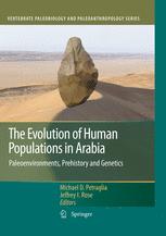 The Evolution Of Human Populations In Arabia Paleoenvironments Prehistory And Genetics 1st Edition Jeffrey I Rose