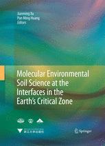 Molecular Environmental Soil Science At The Interfaces In The Earths Critical Zone Jointly Published With Zhejiang University Press2010 Donald Lewis Sparks Auth