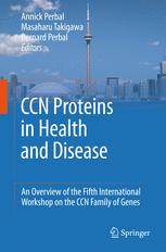 Ccn Proteins In Health And Disease An Overview Of The Fifth International Workshop On The Ccn Family Of Genes 1st Edition Bernard Perbal Auth