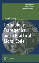 Technology Transgenics And A Practical Moral Code 1st Edition Dennis R Cooley Auth