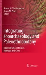Integrating Zooarchaeology And Paleoethnobotany A Consideration Of Issues Methods And Cases 1st Edition Amber M Vanderwarker