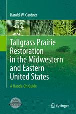 Tallgrass Prairie Restoration In The Midwestern And Eastern United States A Handson Guide 1st Edition Harold W Gardner Auth