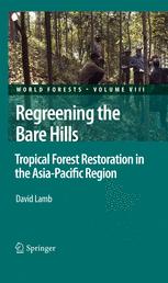 Regreening The Bare Hills Tropical Forest Restoration In The Asiapacific Region 1st Edition David Lamb Auth