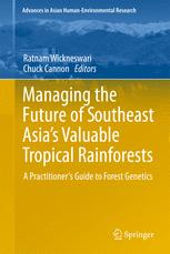 Managing The Future Of Southeast Asias Valuable Tropical Rainforests A Practitioners Guide To Forest Genetics 1st Edition Mohamad Ismail Shaharuddin Auth